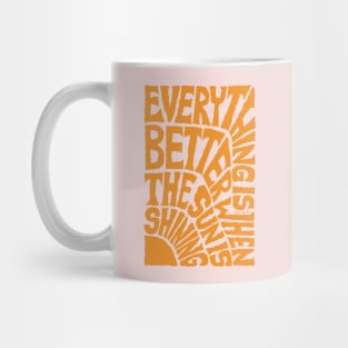 Everything is Better when the SUN is Shining - Pink Mug